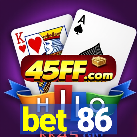 bet 86
